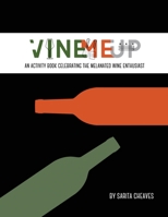 VineMeUp: An Activity Book Celebrating The Melanated Wine Enthusiast 0578895366 Book Cover