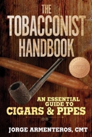 The Tobacconist Handbook: An Essential Guide to Cigars  Pipes 1510752129 Book Cover
