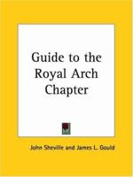 Guide to the Royal Arch Chapter 1564598217 Book Cover