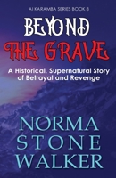 Beyond the Grave: A Historical, Supernatural Story of Betrayal and Revenge B09WWCK4YL Book Cover