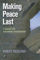 Making Peace Last: A Toolbox for Sustainable Peacebuilding 1594519951 Book Cover