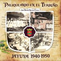 Paliqueando en el Terru�o: Jayuya 1940-1950 0692944508 Book Cover