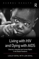 Living with HIV and Dying with AIDS: Diversity, Inequality and Human Rights in the Global Pandemic 1409431118 Book Cover