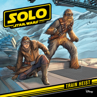 Solo: A Star Wars Story Train Heist 1368016278 Book Cover