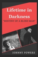 Lifetime In Darkness: Destiny of a Blind Man 1083060090 Book Cover