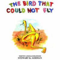 The Bird That Could Not Fly 1420848488 Book Cover