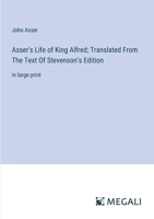 Asser's Life of King Alfred; Translated From The Text Of Stevenson's Edition: in large print 3387086601 Book Cover