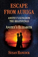 Escape from Auriga: Anstey's Elizabeth 1838109587 Book Cover