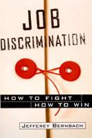 Job Discrimination: How to Fight, How to Win 0517884666 Book Cover