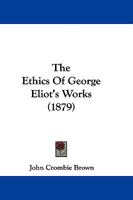 The Ethics Of George Eliot's Works 1104418428 Book Cover