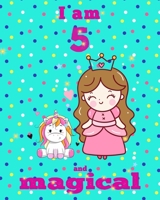 unicorn journal i am 5 and magical: A Happy Birthday 5 Years Old Unicorn Journal Notebook for Kids, coloring & Activity Book... 18 Adorable unicorn Designs, with positive messages for girls/ 5 Year Ol 1676424784 Book Cover
