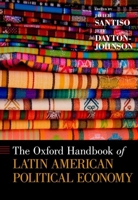 The Oxford Handbook of Latin American Political Economy (Oxford Handbooks) 0199747504 Book Cover