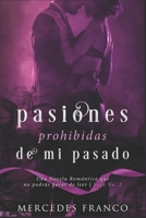Pasiones Prohibidas De Mi Pasado Saga Nº2: Una Novela Romántica que no podrás parar de leer 1672362660 Book Cover