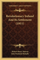 Revolutionary Ireland And Its Settlement 1120025052 Book Cover