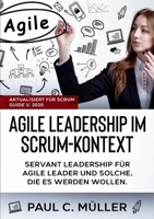 Agile Leadership im Scrum-Kontext (Aktualisiert für Scrum Guide V. 2020): Servant Leadership für Agile Leader und solche, die es werden wollen. 3752609281 Book Cover