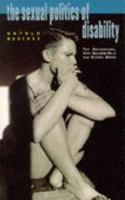 The Sexual Politics of Disability: Untold Desires (Sexual Politics) 0304333298 Book Cover