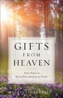 Gifts From Heaven: True Stories of Miraculous Answers to Prayer 0764217860 Book Cover