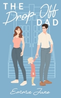 The Drop Off Dad: A Single Dad Romance (Brighton Academy) B0CPC5GBYY Book Cover