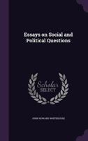 Essays on Social and Political Questions (Classic Reprint) 052666391X Book Cover
