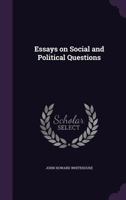 Essays on Social and Political Questions (Classic Reprint) 052666391X Book Cover