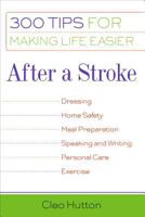 After a Stroke: 300 Tips for Making Life Easier 1932603115 Book Cover
