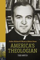 America’s Theologian: Father Richard McBrien of Notre Dame 0813241367 Book Cover