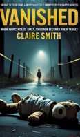 Vanished: When The Innocent trade their soul, kids are vulnerable. 338461464X Book Cover