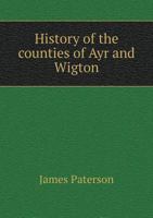 History of the Counties of Ayr and Wigton 1241314276 Book Cover