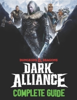 Dungeons & Dragons Dark Alliance: COMPLETE GUIDE: Best Tips, Tricks, Walkthroughs and Strategies to Become a Pro Player B09CFVJBFB Book Cover