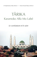 TÂRIKA Karamoko Alfa mo Labé: Le combattant et le saint (Harmattan Guinée) (French Edition) 2343185077 Book Cover