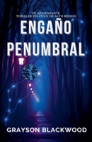 Engaño Penumbral: un Apasionante Thriller Político de Alto Riesgo (Spanish Edition) B0F8FMB3PF Book Cover