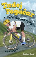 Tadej Pogacar: A Life on Wheels 1967630003 Book Cover