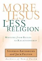 More Jesus, Less Religion: Moving from Rules to Relationship 1578562503 Book Cover