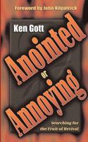 Anointed or Annoying: Searching for the Fruit of Revival 0768410037 Book Cover