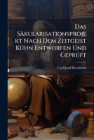 Das Sakularisationsprojekt Nach Dem Zeitgeist Kuhn Entworfen Und Gepruft 1274974178 Book Cover
