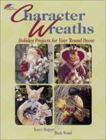 Character Wreaths: 12 Holiday Projects for Year Round Decor 087349380X Book Cover