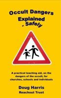 Occult Dangers Explained - Safely 0951363247 Book Cover