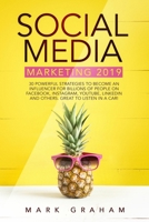 Social Media Marketing 2019: 30 Powerful Strategies to Become an Influencer for Billions of People on Facebook, Instagram, YouTube, LinkedIn and Others. Great to Listen in a Car! 1086799496 Book Cover