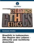 Bioethik in Indonesien: Der Beginn des Lebens - ethische und rechtliche Ansichten (German Edition) 6207868773 Book Cover