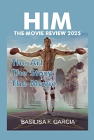 HIM: THE MOVIE REVIEW, 2025: The Art, the Story, the Film B0FRX7MZTD Book Cover