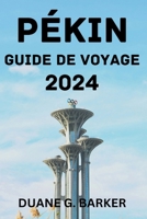 PÉKIN GUIDE DE VOYAGE 2024. (French Edition) B0CTP49KVD Book Cover
