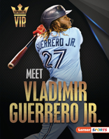 Meet Vladimir Guerrero Jr.: Toronto Blue Jays Superstar (Sports VIPs 1728458242 Book Cover
