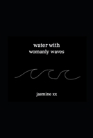 water with womanly waves B08VYJKG9Q Book Cover