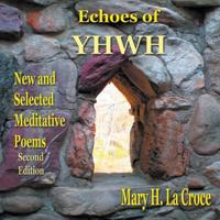 Echoes of YHWH: New and Selected Meditative Poems 1634922867 Book Cover