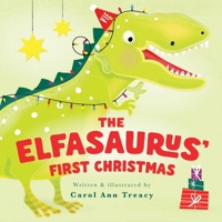 The Elfasaurus' First Christmas 1999711939 Book Cover