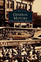 General Motors: A Photographic History (Images of America: Michigan) 0738500194 Book Cover
