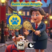 The Steel Paw Team - The Mystery of the Golden Whisk B0G5L7PC4W Book Cover