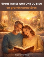 50 histoires qui font du bien: Histoires courtes et touchantes en grands caractères, faciles à lire – Un livre à offrir pour éveiller la mémoire et les émotions (French Edition) B0GN9M7S5L Book Cover