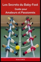Les Secrets du Baby-Foot: Guide pour Amateurs et Passionnés (French Edition) B0G7H735PZ Book Cover