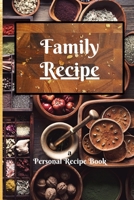 Family Recipe: An Adorable Personal Cookbook to Journal, Organize and Create Personal, Unique and Delectable Food and Meals for Years to Come 1657716228 Book Cover